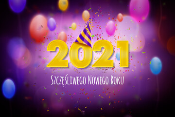 Nowy Rok 2021, Szczęśliwego Nowego Roku, koncepcja kartki noworocznej w języku polskim z kolorowym imprezowym motywem, balonami, konfetti i czapeczką na dużym napisie