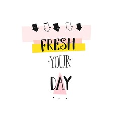 Hand drawn vector abstract creative handwritten modern ink calligraphy summer time possitive quote fresh your day with arrows and pastel colors isolated on white background.Birthday,menu,logo,sign.