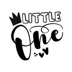 Little one - cute baby room or clothes decoration. Posters for nursery room, greeting cards, kids and baby clothes. Isolated vector.