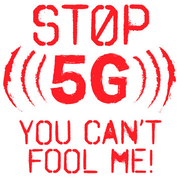 STOP 5G YOU CAN'T FOOL ME! red text fifth generation network warning sign vector illustration