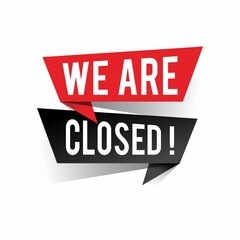 Modern design we are closed text on speech bubbles concept. Vector illustration