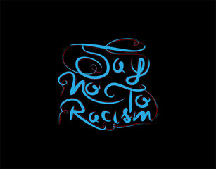 Say No To Racism Lettering Text on Black background in vector illustration