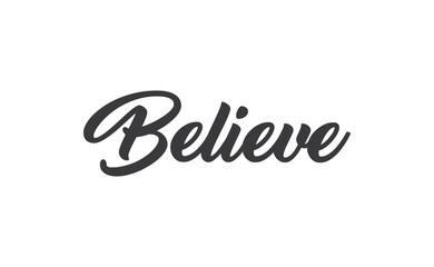 Believe Lettering. Hand drawn style typographic text. Motivational quote for print.