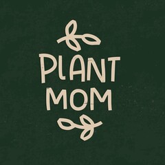 Indoor gardening quote vector design with Plant mom handwritten lettering phrase and laurel botanical frame on a vintage green chalkboard background. 
