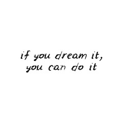 If you dream it, you can do it. Black text, calligraphy, lettering, doodle by hand isolated on white background. Nursery decor, card banner design scandinavian style. Vector