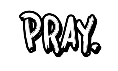 Pray, Christian Quote design, Typography for print or use as poster, card, flyer or T Shirt 