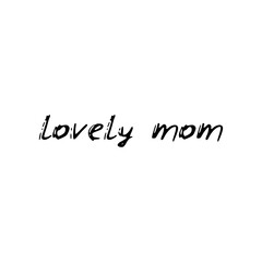Lovely mom. Black text, calligraphy, lettering, doodle by hand isolated on white background Card banner design. Vector