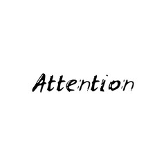 Attention. Black text, calligraphy, lettering, doodle by hand isolated on white background Card banner design. Vector