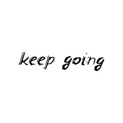 Keep going. Black text, calligraphy, lettering, doodle by hand isolated on white background Card banner design. Vector