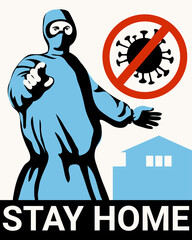 Stay home! Stop coronavirus conceptual illustration. Motivation poster with a medical person in a protection suit and medical mask.  Coronavirus outbreak concept. Covid-19 pandemic. Vector illustratio