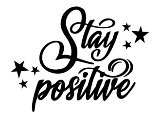 Stay Positive Vector Illustration Lettering 