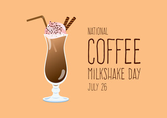 National Coffee Milkshake Day vector. Ice coffee drink vector. Glass of milkshake icon. Chocolate milkshake with cocoa topping and whipped cream vector. Coffee Milkshake Day Poster, July 26