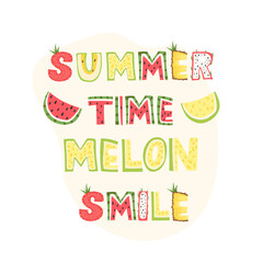 Summer time - melon smile, lettering poster design. Vector illustration.