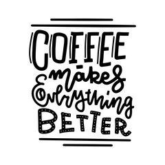 Coffee makes everything better line calligraphy lettering text vector illustration