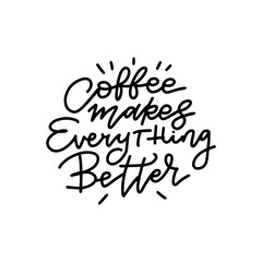 Coffee makes everything better linear calligraphy lettering text vector illustration