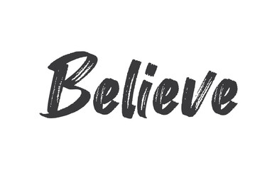 Believe Lettering. Hand drawn style typographic text. Motivational quote for print.
