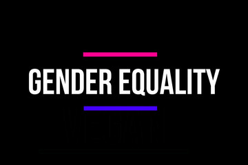 We need gender equality. Equal oportunities for man and women.