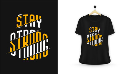 Stay strong typography t-shirt design