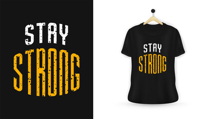 Stay strong typography t-shirt design