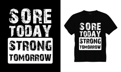 Sore today strong tomorrow typography gym quote t-shirt design.