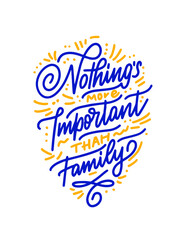Vector Quote. Nothing is more important than family on white background. Lettering for posters, cards design.