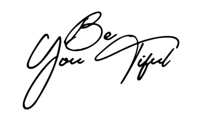 Be You Tiful Handwritten Font Calligraphy Black Color Text 
on White Background