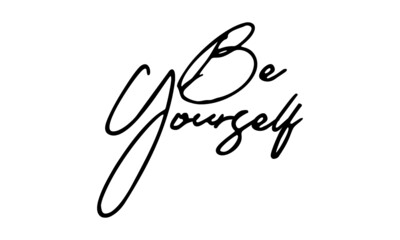 Obraz premium Be Yourself Handwritten Font Typography Text Positive Quote on White Background