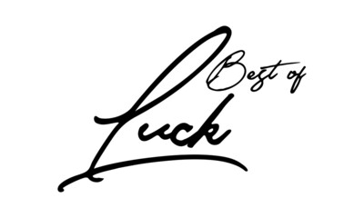 Best of Luck Handwritten Font Typography Text Happiness Quote
on White Background