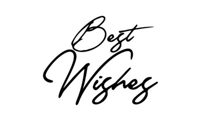 Obraz premium Best Wishes Handwritten Font Typography Text Positive Quote on White Background