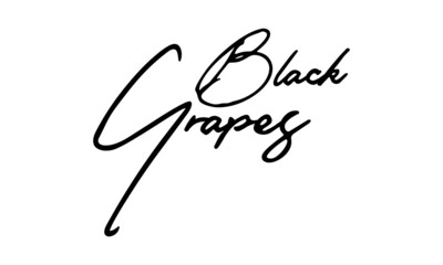 Black Grapes  Handwritten Font Typography Text Food Quote
on White Background