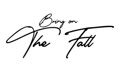 Bring on The Fall Handwritten Font Calligraphy Black Color Text 
on White Background