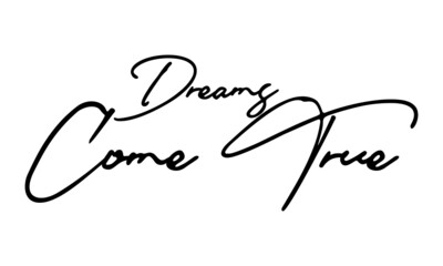 Dreams Come True Handwritten Font Typography Text Positive Quote
on White Background