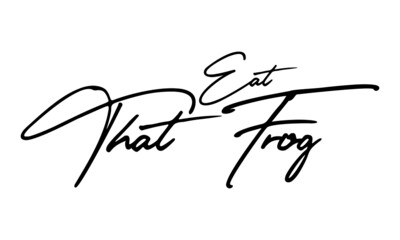 Eat That Frog Handwritten Font Typography Text Food Quote
on White Background