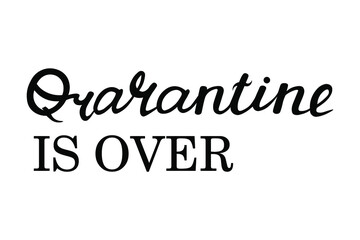 Inscription Quarantine is over, victory over covid-19 coronavirus pandemic, end of quarantine. Hand drawn vector element Isolated on white background for decoration, postcard, flyer, banner or website