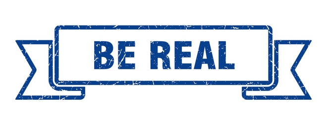 be real ribbon. be real grunge band sign. be real banner