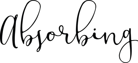 Absorbing quote. Modern calligraphy text. Vector hand-drawn illustration black and white