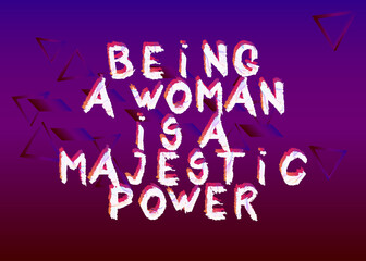 Abstract Being a woman is a majestic power text. Vector illustrated crayon drawing. Template for, banner, poster, flyer, greeting card, web design, print design. Vector illustration.