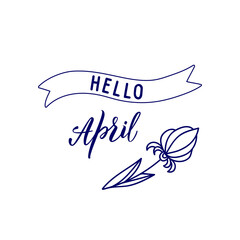 Original handwritten lettering Hello April and seasonal symbol flower.