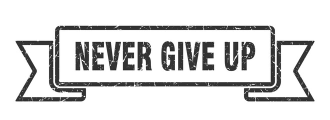 never give up ribbon. never give up grunge band sign. never give up banner