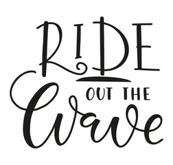 Ride out the wave black text isolated on white background - vector stock illustration. Calligraphy for posters, photo overlays, card, t-shirt print and social media. 