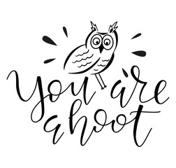 You are a hoot lettering with owl - black vector illustration isolated on white background.