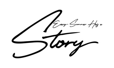 Every Summer Has a Story Handwritten Font Calligraphy Black Color Text 
on White Background