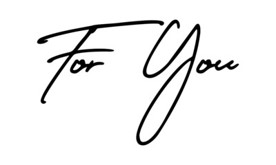 For you Handwritten Font Calligraphy Black Color Text 
on White Background