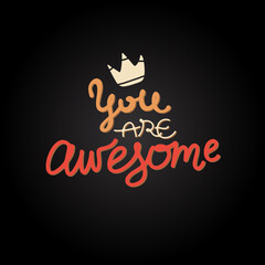 You are awesome. Hand drawn lettering and modern calligraphy. Can be used for posters, cards, textile design, home decor, banners, promotions, advertisement, etc.