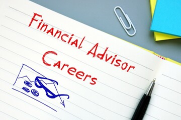 Business concept about Financial Advisor Careers with sign on the sheet.