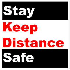 Stay Safe and Keep Distance Sign with White and Red Words on Black background for COVID-19 concepts returning to work and opening back up.	