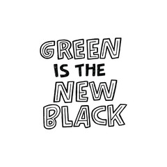 Funny lettering inscription Green Is The New Black hand drawn with capital letters. Positive and humorous slogan for print, logo, banner, apparel, merch, t-shirt, poster. Creative typography phrase