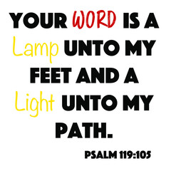 Psalm 119:105 - Your word is a lamp unto my feet and a light unto my path word design vector on white background for Christian encouragement from the Old Testament Bible scriptures.