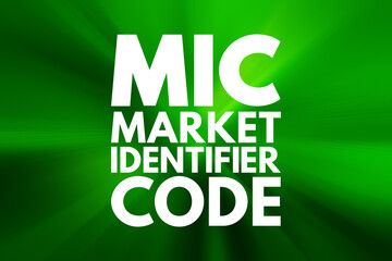 MIC - Market Identifier Code acronym, business concept background