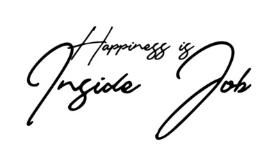 Happiness is Inside Job Handwritten Font Typography Text Happiness Quote
on White Background